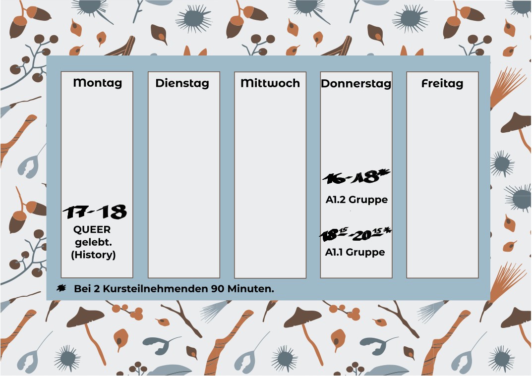 Week planner on top of a autumn background. 3 entries are written in the calendar: Monday 17-18 QUEER gelebt (history), Thursdays: 16-18 A1.2 Gruppe, 18.15-20.15 A1.1 Gruppe