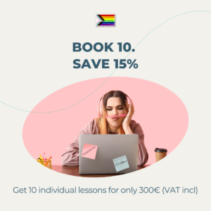 A non-binary person with long hair, who likes pink sits in front of a computer and balacing a pen between nose and lips, while listening to something in their headphones and watching at something on their computer. Text says: Book 10. Save 15%. Get 10 individual lessons for only 300€ (VAT incl)
