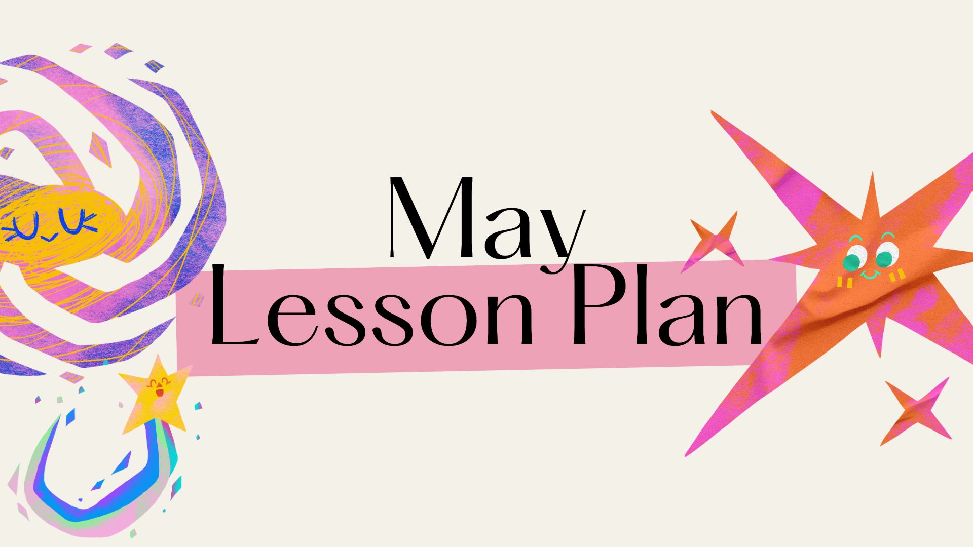 colourful Sun and two Stars with happy faces next to the text "May Lesson Plan"